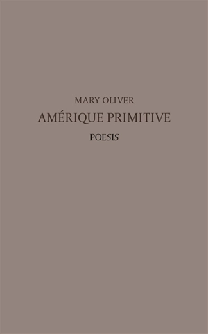 Amérique primitive - Mary Oliver