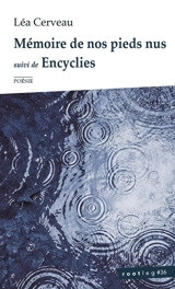 Mémoire de nos pieds nus. Encyclies - Léa Cerveau