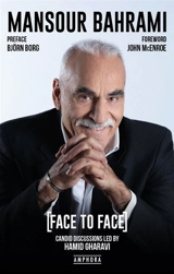 Mansour Bahrami : face to face : candid discussions led by Hamid Gharavi - Hamid G. Gharavi