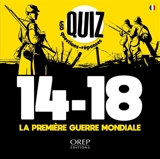 Quiz 14-18, la Première Guerre mondiale : 450 questions-réponses - Nicolas Czubak
