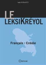 Le leksikréyol : français-créole - Jude Duranty