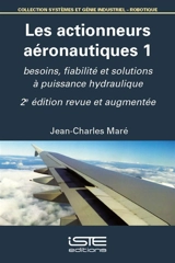 Les actionneurs aéronautiques. Vol. 1. Besoins, fiabilité et solutions à puissance hydraulique - Jean-Charles Maré