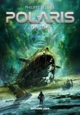 Polaris. Cycle omega. Omega - Philippe Tessier