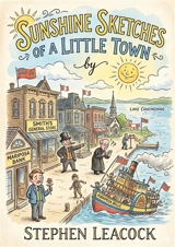Sunshine Sketches of a Little Town : by Stephen Leacock - Stephen Leacock