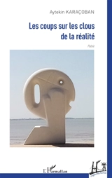 Les coups sur les clous de la réalité - Aytekin Karaçoban
