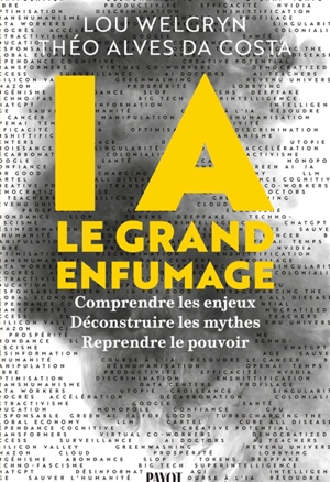IA : le grand enfumage : comprendre les enjeux, déconstruire les mythes, reprendre le pouvoir - Lou Welgryn