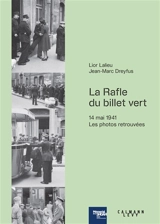 La rafle du billet vert : 14 mai 1941 : les photos retrouvées - Lior Lalieu