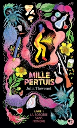 Mille pertuis. Vol. 1. La sorcière sans nombril - Julia Thévenot