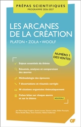 Les arcanes de la création : Platon, Zola, Woolf : prépas scientifiques programme 2026-2027
