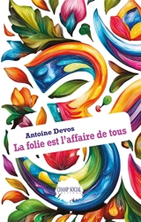 La folie est l'affaire de tous - Antoine Devos