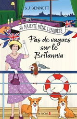Sa Majesté mène l'enquête. Vol. 5. Pas de vagues sur le Britannia - S.J. Bennett