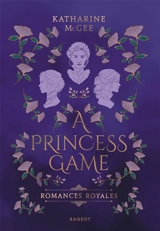 Romances royales. Vol. 1. A princess game - Katharine McGee