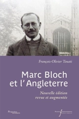 Marc Bloch et l'Angleterre - François-Olivier Touati
