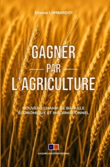 Gagner par l'agriculture : nouveau champ de bataille économique et informationnel - Etienne Lombardot