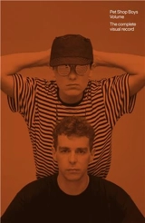 Pet Shop Boys Volume : The complete visual record - Philip Hoare