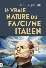 La vraie nature du fascisme italien : la révolution culturelle de Mussolini - Lucien Jaume