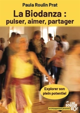 La biodanza : pulser, aimer, partager : explorer son plein potentiel - Paula Roulin