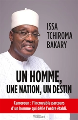 Un homme, une nation, un destin - Issa Tchiroma Bakary