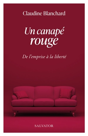 Un canapé rouge : de l'emprise à la liberté - Claudine Blanchard