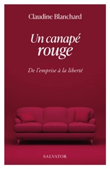 Un canapé rouge : de l'emprise à la liberté - Claudine Blanchard