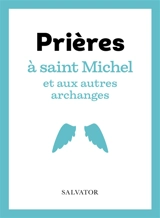 Prières à saint Michel et aux autres archanges - Matteo Belloli