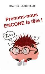 Prenons-nous ENCORE la tête ! - Scheffler, Rachel