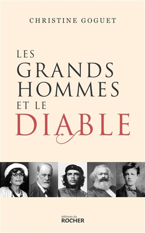Les grands hommes et le diable - Christine Goguet