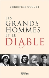 Les grands hommes et le diable - Christine Goguet