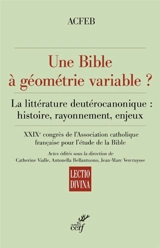 Une Bible à géométrie variable ? : la littérature deutérocanonique : histoire, rayonnement, enjeux - Association catholique française pour l'étude de la Bible. Congrès (29 ; 2024 ; Lille)