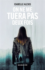 On ne me tuera pas deux fois - Isabelle Alexis