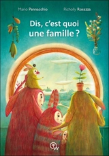 Dis, c'est quoi une famille ? - Mario Pennacchio