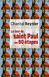 Le tour de saint Paul en 80 étapes - Chantal Reynier
