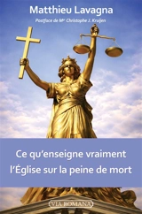 Ce qu'enseigne vraiment l'Eglise sur la peine de mort - Matthieu Lavagna