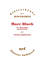 Marc Bloch : une biographie intellectuelle - Peter Schöttler