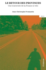 Le retour des provinces : une traversée de la France à vélo - Jean-Christophe Fromantin