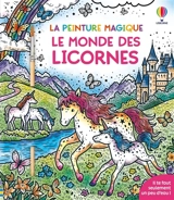 Le monde des licornes : La peinture magique : dès 5 ans - Abigail Wheatley