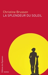 La splendeur du soleil - Christine Brusson