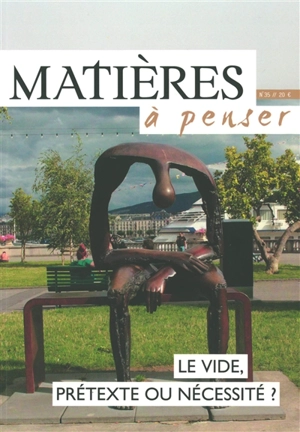 Matières à penser, n° 35. Le vide, prétexte ou nécessité ?