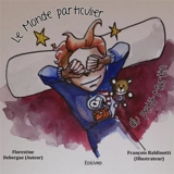 Le monde particulier du petit martin - Debergue Florestine