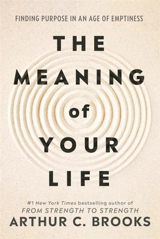 The Meaning of Your Life - Brooks, Arthur C.