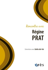 Rencontre avec Régine Prat : entretien avec Dalila Idir-Val - Régine Prat