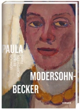 Paula Modersohn-Becker London Berlin Worpswede Paris - Frank Schmidt