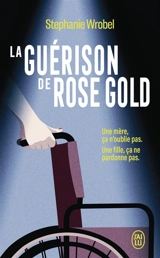 La guérison de Rose Gold - Stephanie Wrobel