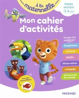 A la maternelle, petite section, 3-4 ans : mon cahier d'activités : toutes les matières ! - Aurélia Gallois-Lacroix
