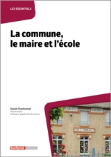 La commune, le maire et l'école - Daniel Charbonnel