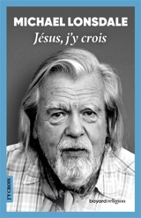 Jésus, j'y crois - Michaël Lonsdale