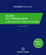 Guide du formaliste : enregistrement, publicité foncière - Marie-Laure Enault