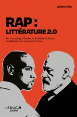 Rap : littérature 2.0 : de Victor Hugo à Booba, de Baudelaire à Dinos, un dialogue pour repenser l'écriture - Juliette Mita