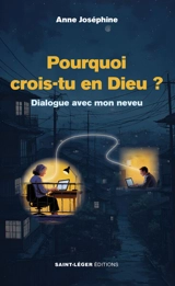 Pourquoi crois-tu en Dieu ? : dialogue avec mon neveu - Anne Joséphine