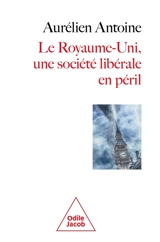 Le Royaume-Uni, une société libérale en péril - Aurélien Antoine